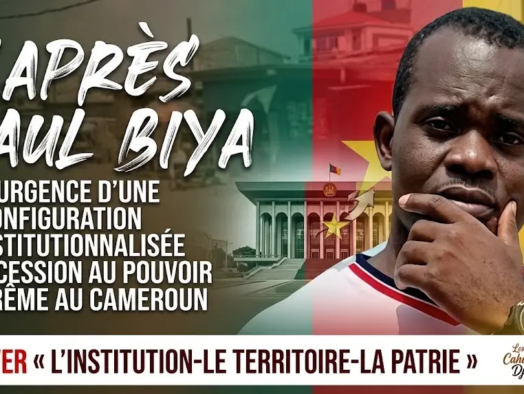 L’après Paul Biya et l’urgence d’une reconfiguration constitutionnalisée d’accession au pouvoir suprême au Cameroun : sauver « l’institution-le territoire-la patrie »